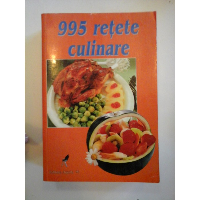 995 RETETE CULINARE - EDITURA AQUILA '93, 1999